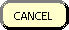  'CANCEL' button