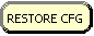  'RESTORE CFG' button